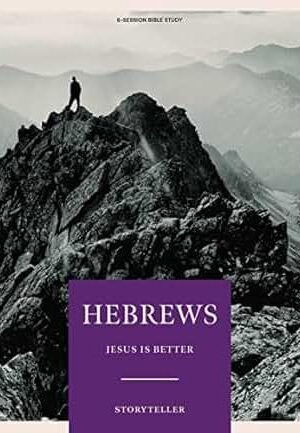 Hebrews: Jesus is Better (Bible Study Book)