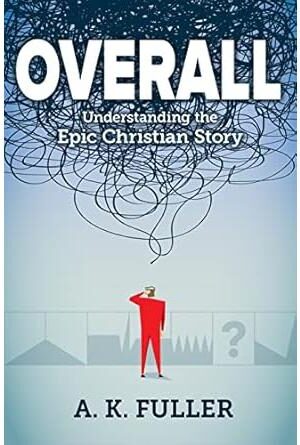 Overall: Understanding the Epic Christian Story