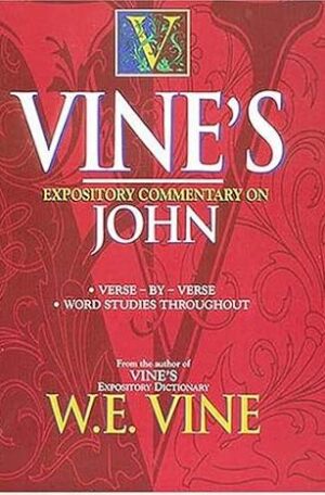 Vine's Expository Commentary on John