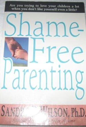 Shame-Free Parenting