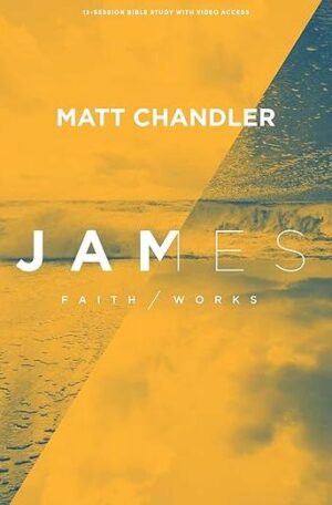 James: Faith / Works (Bible Study Book with Video Access)
