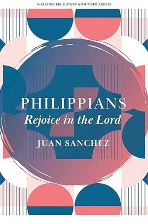 Philippians: Rejoice in the Lord (Bible Study Book)