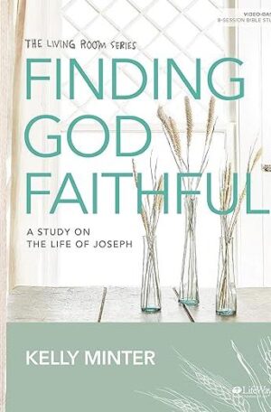 Finding God Faithful: A Study on the Life of Joseph (Bible Study Book)