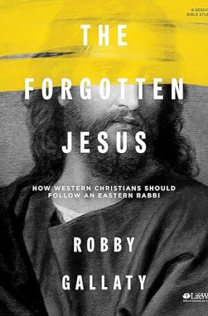 The Forgotten Jesus: How Western Christians Should Follow an Eastern Rabbi