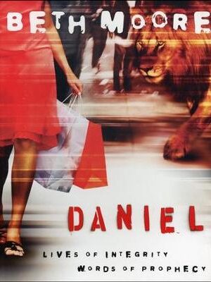 Daniel: Lives of Integrity Words of Prophecy