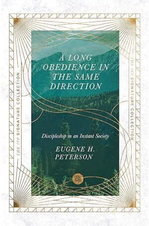 A Long Obedience in the Same Direction: Discipleship in an Instant Society