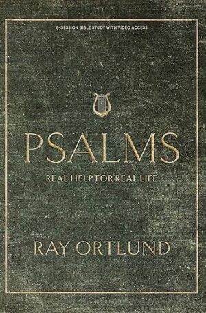 Psalms: Real Help for Real Life (Bible Study Book)