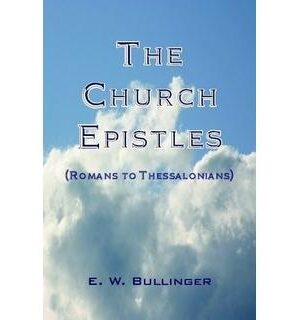 The Church Epistles: Romans to Thessalonians
