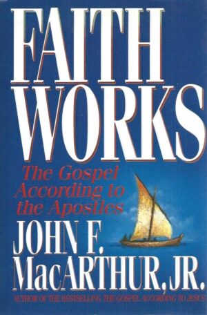 Faith Works: The Gospel According to the Apostles