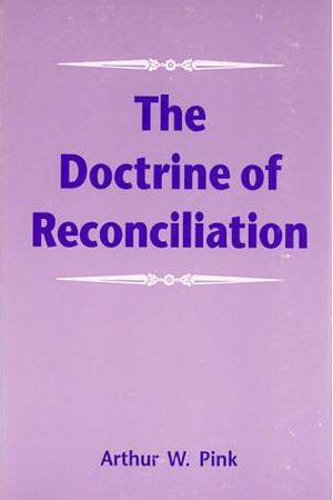 The Doctrine of Reconciliation & Reconciliation by the Blood of Christ