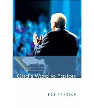 God's Word To Pastors: Understanding & Strengthening The Relationship Between The Pastor & His Congregation