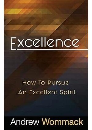 Excellence: How To Pursue An Excellent Spirit