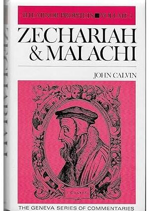 Commentaries on the Minor Prophets: Zechariah and Malachi (Geneva Series of Commentaries)