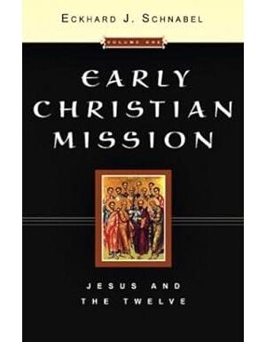 Early Christian Mission: Jesus and the Twelve (Volume One)