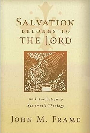 Salvation Belongs to the Lord: An Introduction to Systematic Theology