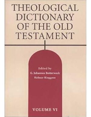 Theological Dictionary of the Old Testament, Vol. 6