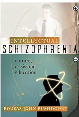 Intellectual Schizophrenia: Culture, Crisis and Education