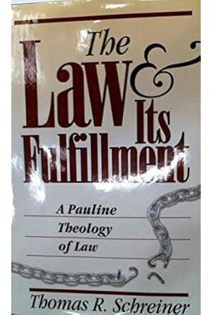 The Law and Its Fulfillment: A Pauline Theology of Law