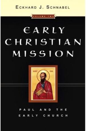 Early Christian Mission: Paul And The Early Church (Volume 2)