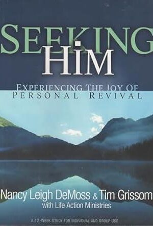 Seeking Him: Experiencing the Joy of Personal Revival
