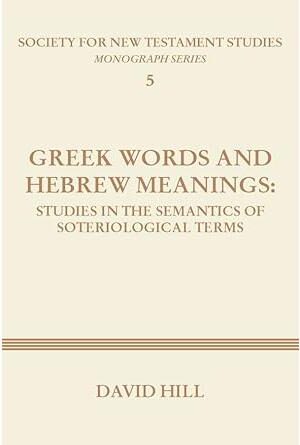 Greek Words and Hebrew Meanings: Studies in the Semantics of Soteriological Terms