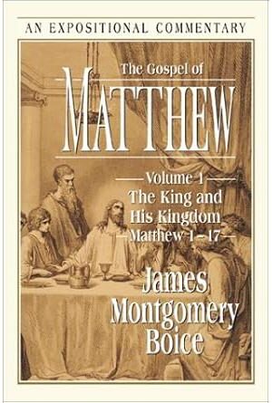 The Gospel of Matthew: The King and His Kingdom Matthew 1-17 (Volume 1)