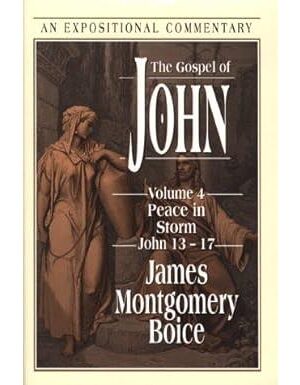 The Gospel of John: Peace in Storm, John 13-17 (Volume 4)