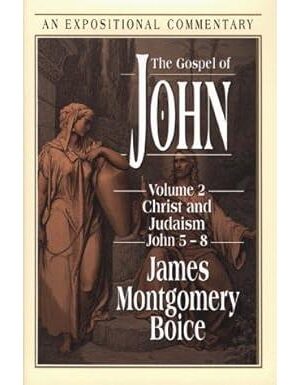 The Gospel of John: Christ and Judaism, John 5-8 (Volume 2)
