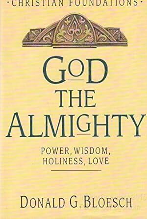 God the Almighty: Power, Wisdom, Holiness, Love