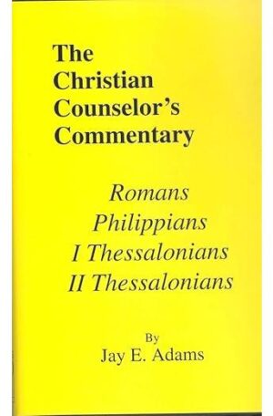 Romans, I & II Thessalonians, and Philippians (Christian Counselor's Commentary)