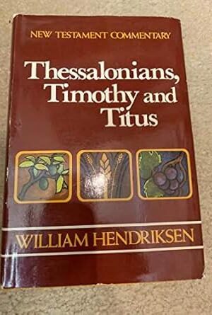 Thessalonians, Timothy and Titus (New Testament Commentary)