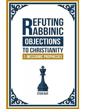 Refuting Rabbinic Objections to Christianity & Messianic Prophecies (Jewish Perspective)