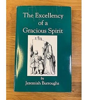 The Excellency of a Gracious Spirit: Delivered in a Treatise on Numbers 14:24