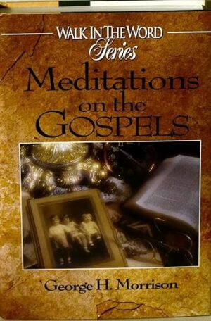 Meditations on the Gospels (Walk in the Word Series)