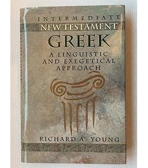 Intermediate New Testament Greek: A Linguistic and Exegetical Approach