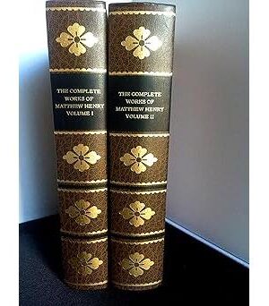 Complete Works of Matthew Henry: The Treatises, Sermons, and Tracts (2 Volumes)