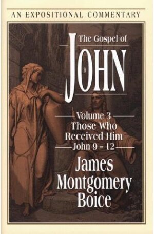 The Gospel of John: Those Who Received Him, John 9-12 (Volume 3)