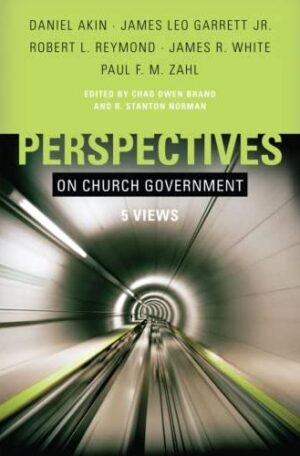 Perspectives on Church Government: Five Views of Church Polity