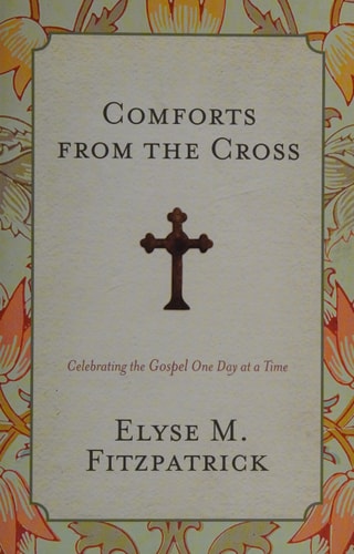 Image for Comforts from the Cross: Celebrating the Gospel One Day at a Time (Redesign)