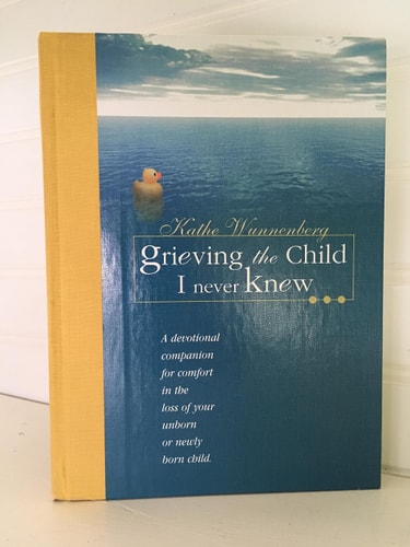 Image for Grieving the Child I Never Knew: A Devotional Companion for Comfort in the Loss of Your Unborn Or Newly Born Child