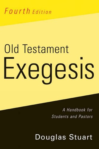 Image for Old Testament Exegesis: A Handbook for Students and Pastors (Fourth Edition)