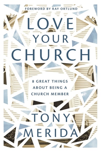 Image for Love Your Church: 8 Great Things about Being a Church Member