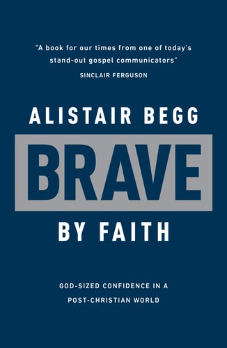 Image for Brave by Faith: God-Sized Confidence in a Post-Christian World
