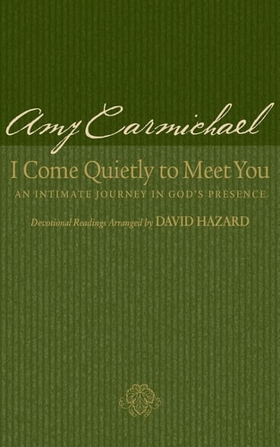 Image for I Come Quietly to Meet You An Intimate Journey in God's Presence