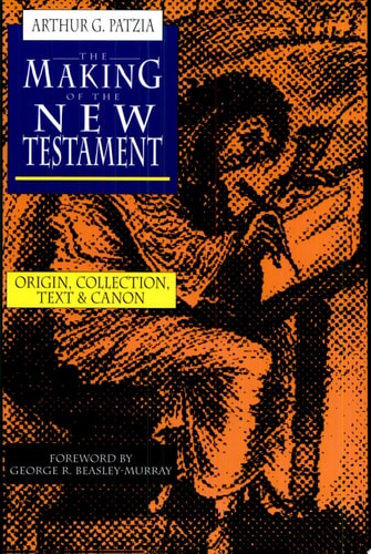 Image for The Making of the New Testament: Origin, Collection, Text & Canon