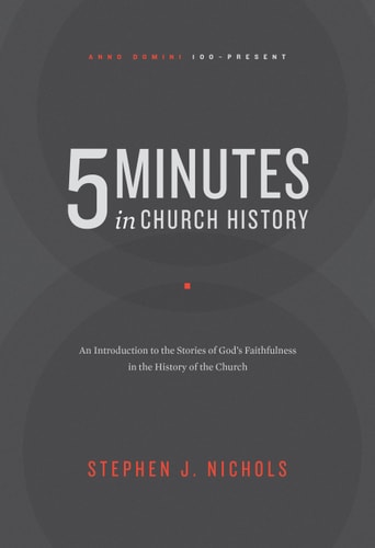 Image for 5 Minutes in Church History: An Introduction to the Stories of God's Faithfulness in the History of the Church