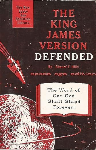 Image for The King James Version Defended!: A Space-Age Defense of the Historic Christian Faith