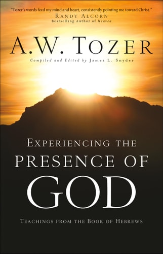 Image for Experiencing the Presence of God: Teachings from the Book of Hebrews