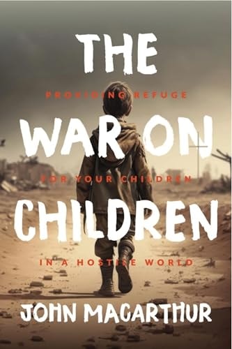 Image for The War on Children: Providing Refuge for Your Children in a Hostile World