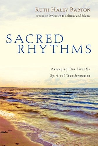 Image for Sacred Rhythms: Arranging Our Lives for Spiritual Transformation